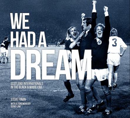 We Had A Dream: Scotland Internationals In The ... 184535866X Book Cover