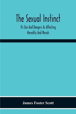 The Sexual Instinct: Its Use And Dangers As Aff... 9354216048 Book Cover