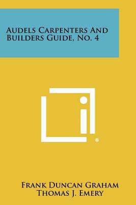 Audels Carpenters And Builders Guide, No. 4 1258461862 Book Cover