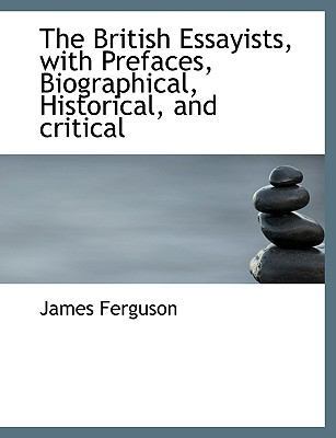 The British Essayists, with Prefaces, Biographi... [Large Print] 1116681048 Book Cover