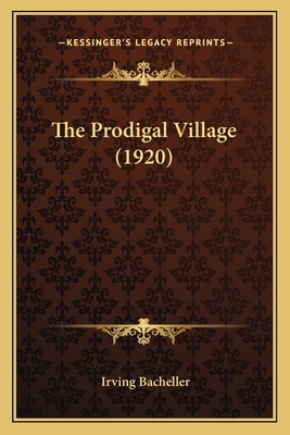 The Prodigal Village (1920) 1163893323 Book Cover