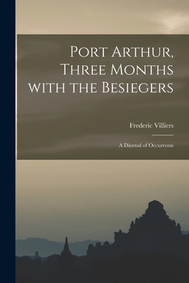 Port Arthur, Three Months With the Besiegers: a... 1015322743 Book Cover