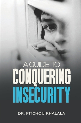 A Guide to Conquering Insecurity B0D2GV2K69 Book Cover