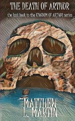 KINGDOM OF ARTHUR Book Six: The Death of Arthur 1076707033 Book Cover