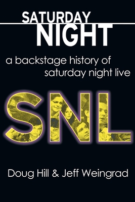 Saturday Night: A Backstage History of Saturday... 1611877091 Book Cover