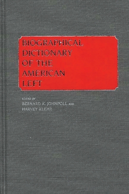 Biographical Dictionary of the American Left 0313242003 Book Cover