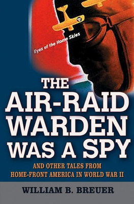 The Air-Raid Warden Was a Spy: And Other Tales ... 0471234885 Book Cover
