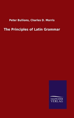 The Principles of Latin Grammar 3846052353 Book Cover