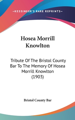 Hosea Morrill Knowlton: Tribute of the Bristol ... 116220544X Book Cover