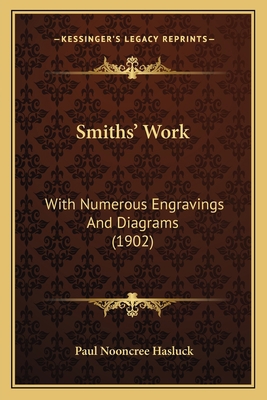 Smiths' Work: With Numerous Engravings And Diag... 1164857347 Book Cover