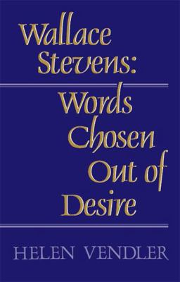 Wallace Stevens: Words Chosen Out of Desire B00OJL81ZW Book Cover