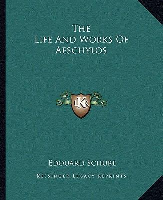 The Life And Works Of Aeschylos 1162865490 Book Cover