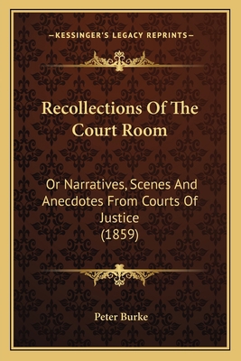 Recollections Of The Court Room: Or Narratives,... 1165486342 Book Cover