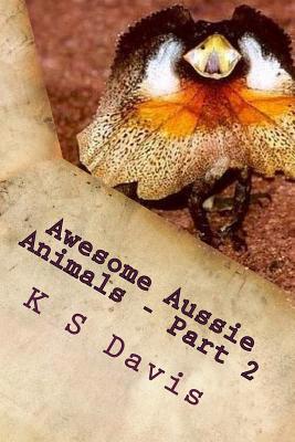 Awesome Aussie Animals - Part 2: Fun Facts abou... 1975809378 Book Cover