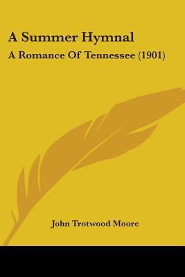 A Summer Hymnal: A Romance Of Tennessee (1901) 1436753236 Book Cover