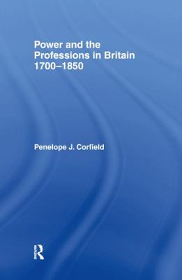 Power and the Professions in Britain 1700-1850 0415097568 Book Cover