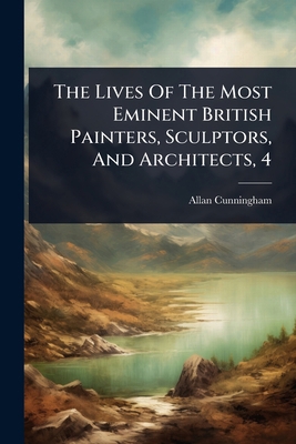 The Lives Of The Most Eminent British Painters,... 1024844617 Book Cover