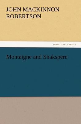 Montaigne and Shakspere 3847215345 Book Cover