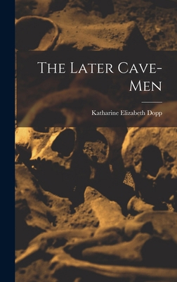 The Later Cave-Men 1018229965 Book Cover