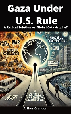 Gaza Under U.S. Rule: A Radical Solution or Glo... B0DWDM68YM Book Cover