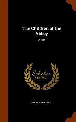 The Children of the Abbey: A Tale 1345045832 Book Cover