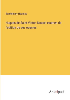 Hugues de Saint-Victor; Nouvel examen de l'edit... [French] 3382730006 Book Cover