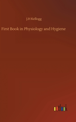 First Book in Physiology and Hygiene 3752364610 Book Cover