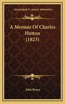 A Memoir Of Charles Hutton (1823) 1168713544 Book Cover