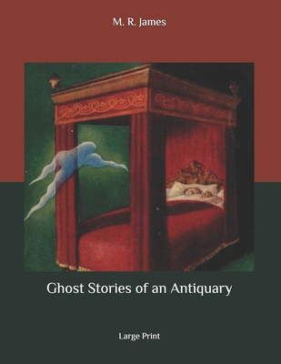 Ghost Stories of an Antiquary: Large Print B086PTBF4V Book Cover