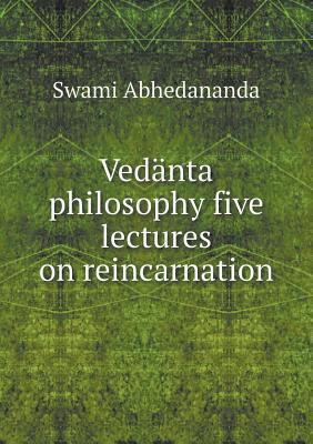 Ved?nta philosophy five lectures on reincarnation 5518559143 Book Cover