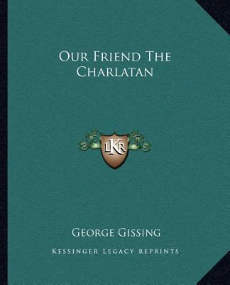 Our Friend The Charlatan 1162678194 Book Cover