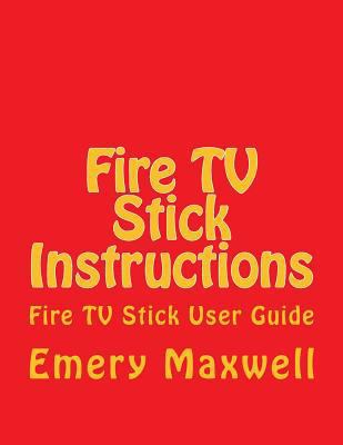 Fire TV Stick Instructions: Fire TV Stick User ... 1986520161 Book Cover