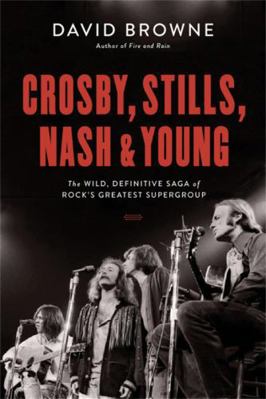 Crosby, Stills, Nash and Young: The Wild, Defin... 0306903288 Book Cover