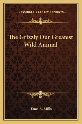 The Grizzly Our Greatest Wild Animal 1162787279 Book Cover