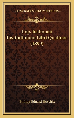 Imp. Iustiniani Institutionum Libri Quattuor (1... [Latin] 1165449072 Book Cover