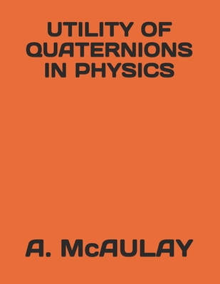 Utility of Quaternions in Physics 1690972874 Book Cover