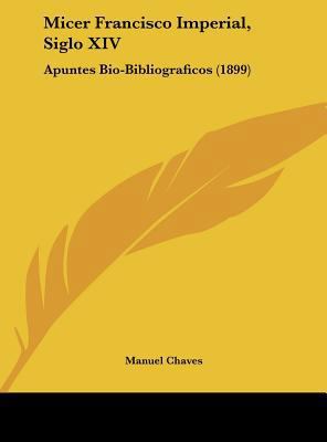 Micer Francisco Imperial, Siglo XIV: Apuntes Bi... [Spanish] 1162037997 Book Cover