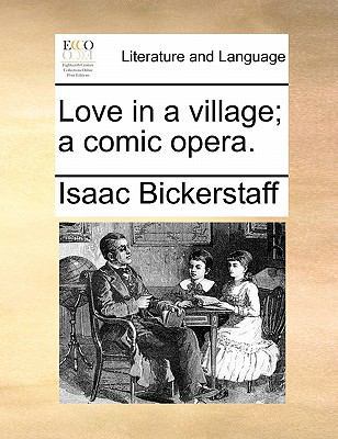 Love in a Village; A Comic Opera. 1170843395 Book Cover