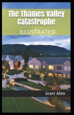 The Thames Valley Catastrophe Illustrated B087FFM53H Book Cover