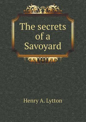 The Secrets of a Savoyard 5518443676 Book Cover