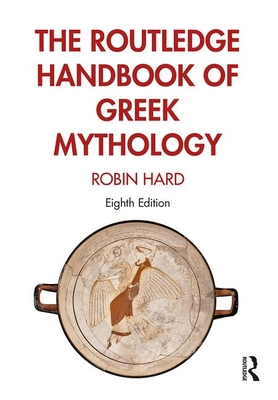 The Routledge Handbook of Greek Mythology 1138652601 Book Cover
