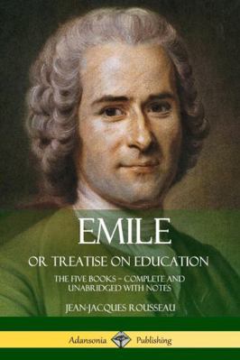 Emile, or Treatise on Education: The Five Books... 1387779753 Book Cover