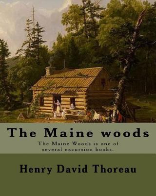 The Maine woods By: Henry David Thoreau: The Ma... 1984032879 Book Cover
