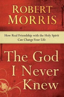 The God I Never Knew: How Real Friendship with ... 0307729702 Book Cover