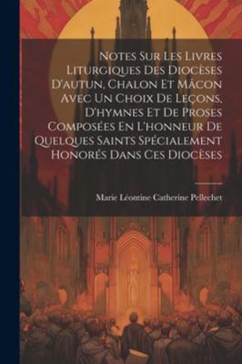 Notes Sur Les Livres Liturgiques Des Diocèses D... [French] 1022825798 Book Cover