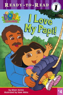 I Love My Papi! (4) (Dora the Explorer) 0689864957 Book Cover