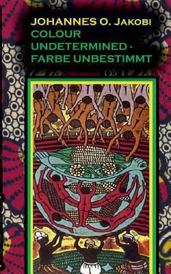 Colour Undetermined - Farbe Unbestimmt [German] 3842467605 Book Cover