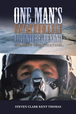 One Man's Unfathomable Adventure, Beyond Wildes... 1669851443 Book Cover