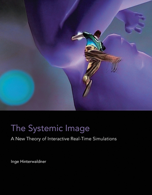 The Systemic Image: A New Theory of Interactive... 0262549646 Book Cover