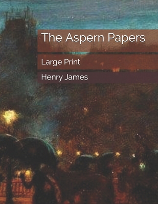 The Aspern Papers: Large Print 1701840081 Book Cover